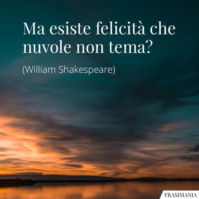 Frasi felicità nuvole Shakespeare