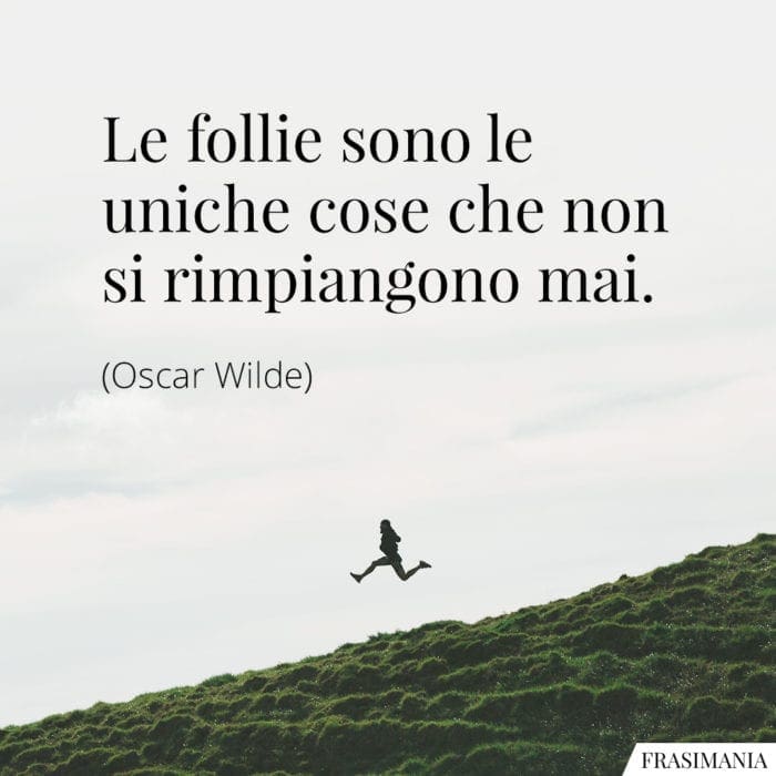 Frasi follie rimpiangono Wilde