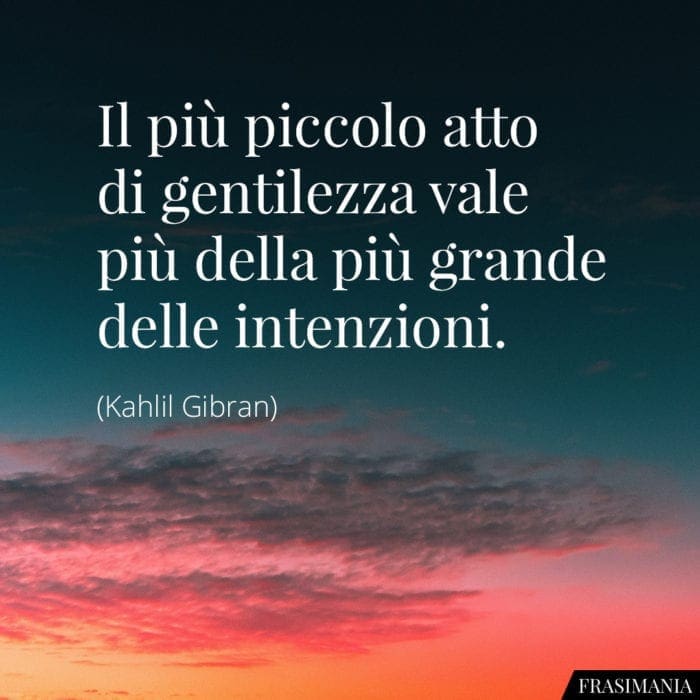 Frasi gentilezza intenzioni Gibran