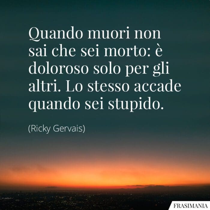 frasi-morto-stupido-gervais