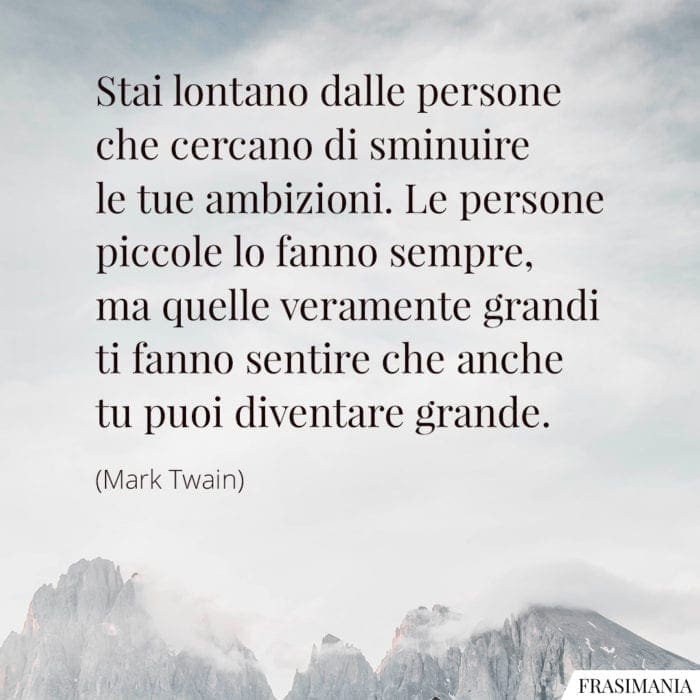 Frasi persone sminuire ambizioni Twain