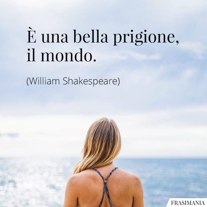 Frasi prigione mondo Shakespeare