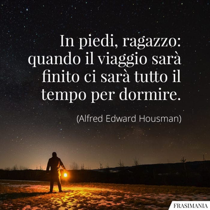 Frasi viaggio finito dormire Housman