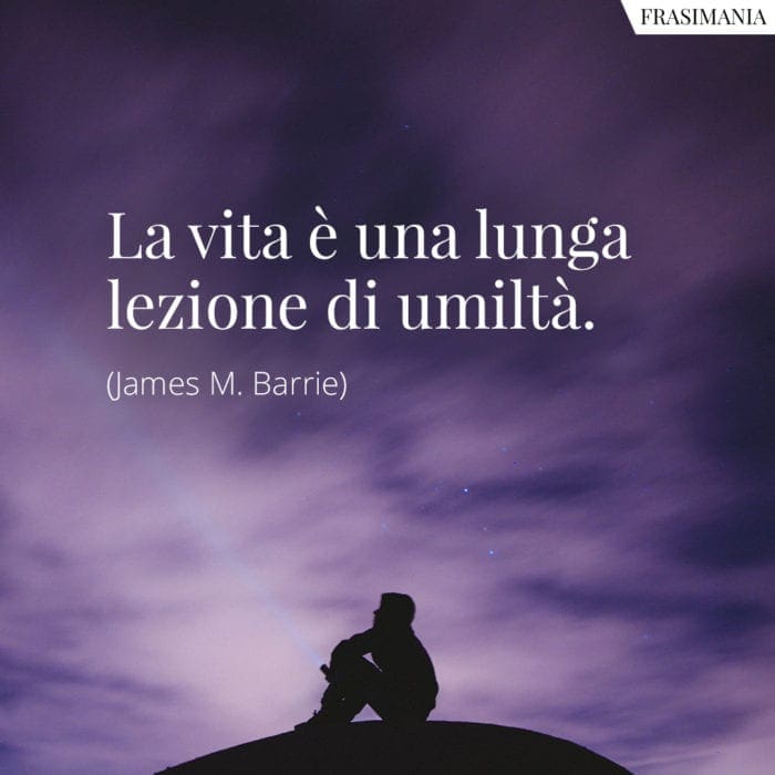 Frasi vita lezione umiltà