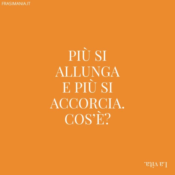 Più si allunga e più si accorcia. Cos'è?