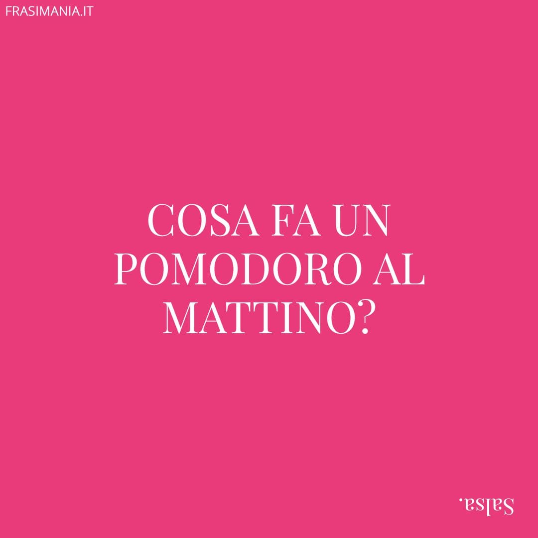 Cosa fa un pomodoro al mattino?