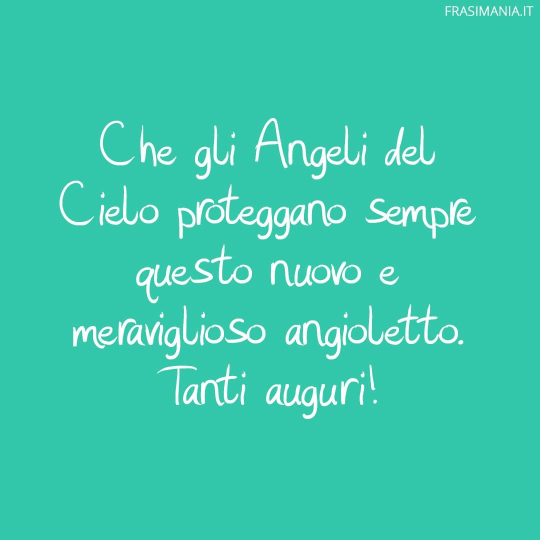 Che gli angeli del cielo ti proteggano sempre. Tanti cari auguri!