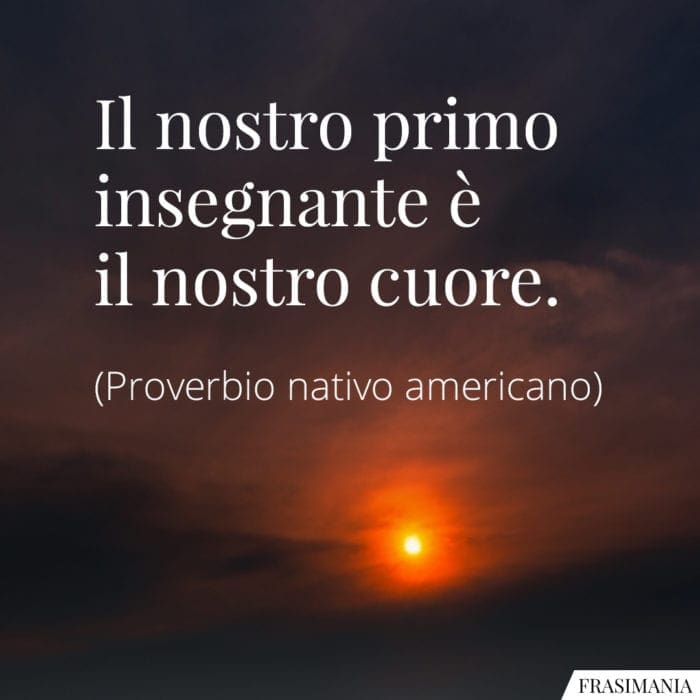 Frasi insegnante cuore proverbio