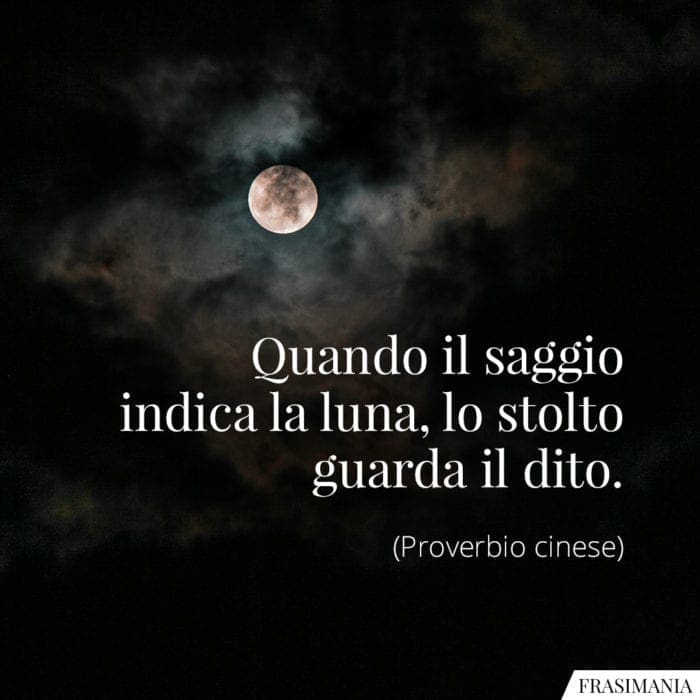 Quando il saggio indica la luna, lo stolto guarda il dito.