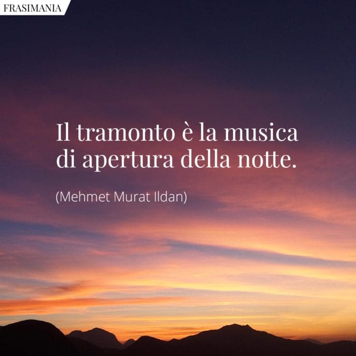 Il tramonto è la musica di apertura della notte.