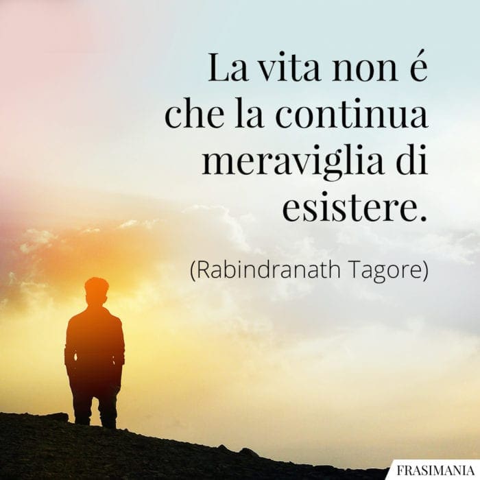 frasi-vita-meraviglia-esistere-tagore