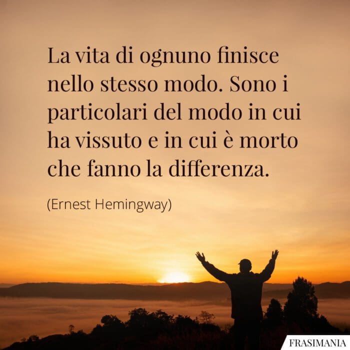 Frasi vita particolari Hemingway