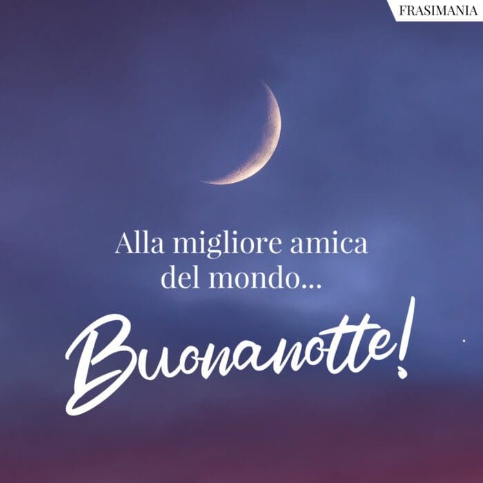 Buonanotte amica migliore