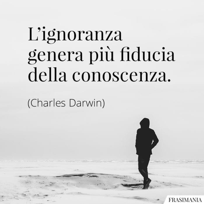 Frasi ignoranza fiducia Darwin