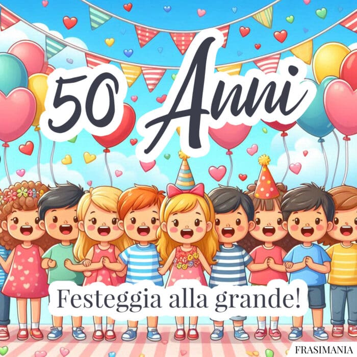 50 Anni. Festeggia alla grande!