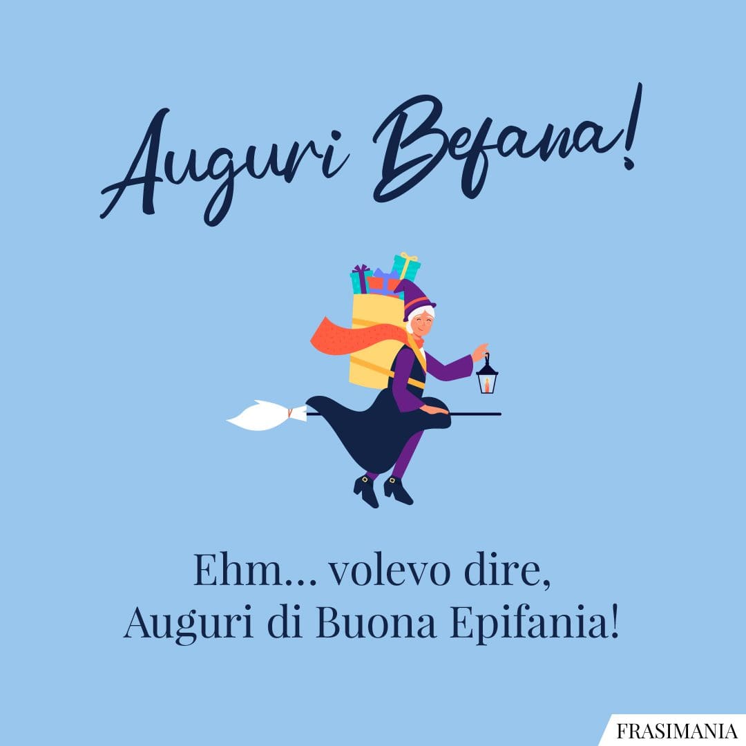 Auguri Befana! Ehm... volevo dire, Auguri di Buona Epifania!