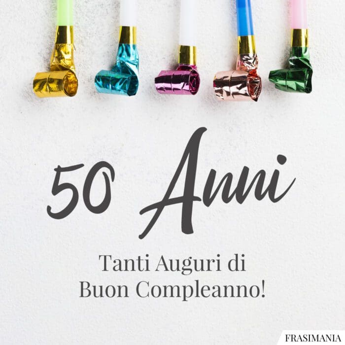 50 Anni. Tanti Auguri di Buon Compleanno!