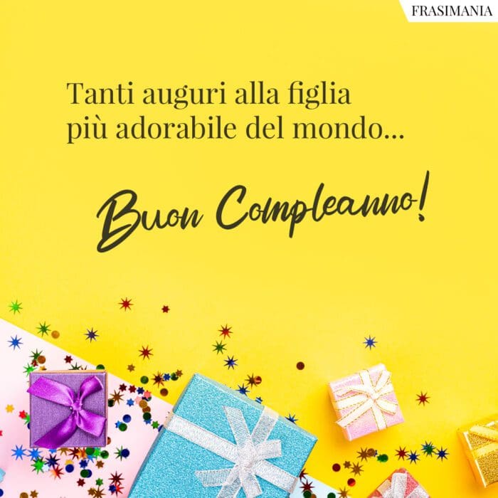 Buon compleanno figlia adorabile