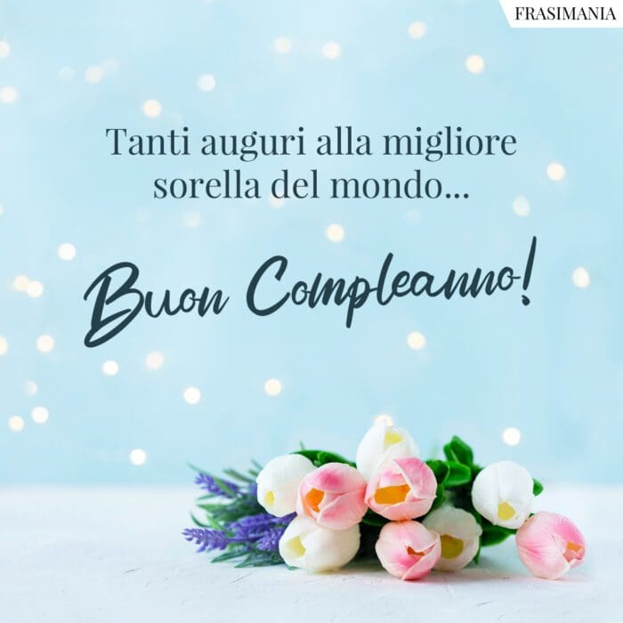 Buon compleanno sorella migliore