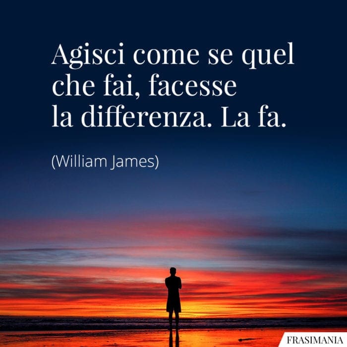 Frasi agisci differenza James