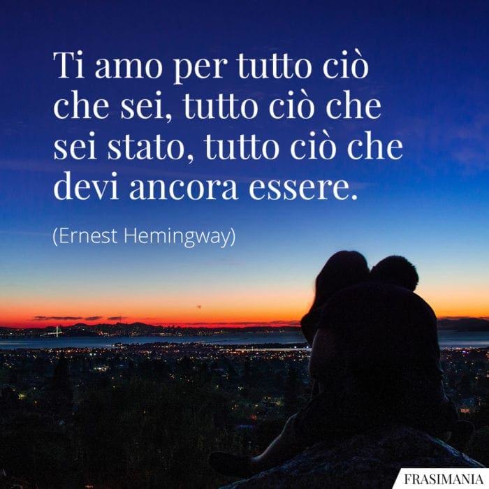 Frasi amo sei stato essere Hemingway