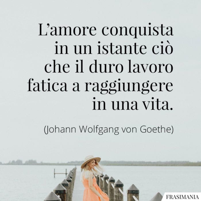 L'amore conquista in un istante ciò che il duro lavoro fatica a raggiungere in una vita.