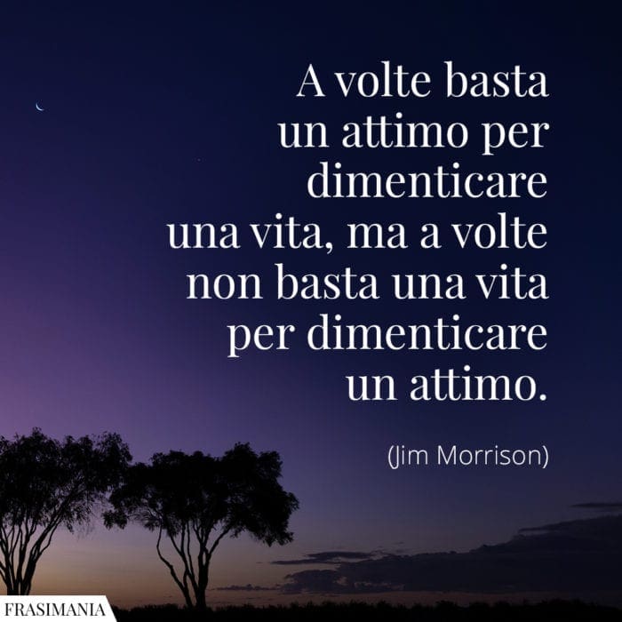 Frasi attimo vita Morrison