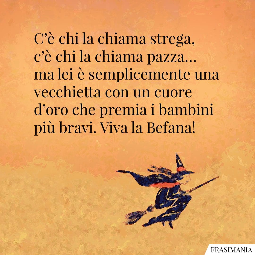 C'è chi la chiama strega, c'è chi la chiama pazza... lei è semplicemente una vecchietta con un cuore d'oro che premia i bambini più bravi. Viva la Befana!