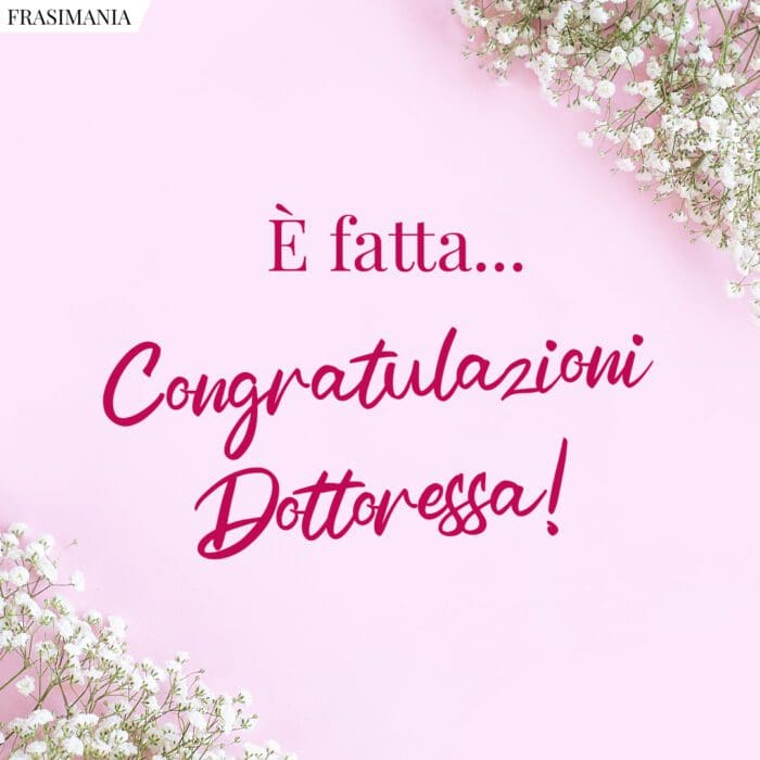 È fatta... Congratulazioni Dottoressa!