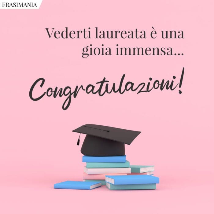 Vederti laureata è una gioia immensa... Congratulazioni!