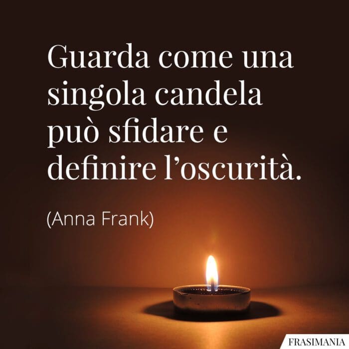 Frasi candela sfidare oscurità Frank