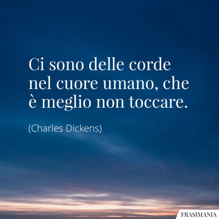 Ci sono delle corde nel cuore umano, che è meglio non toccare.