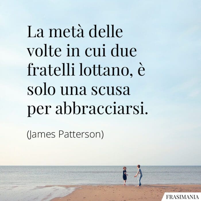 frasi-fratelli-lottano-patterson