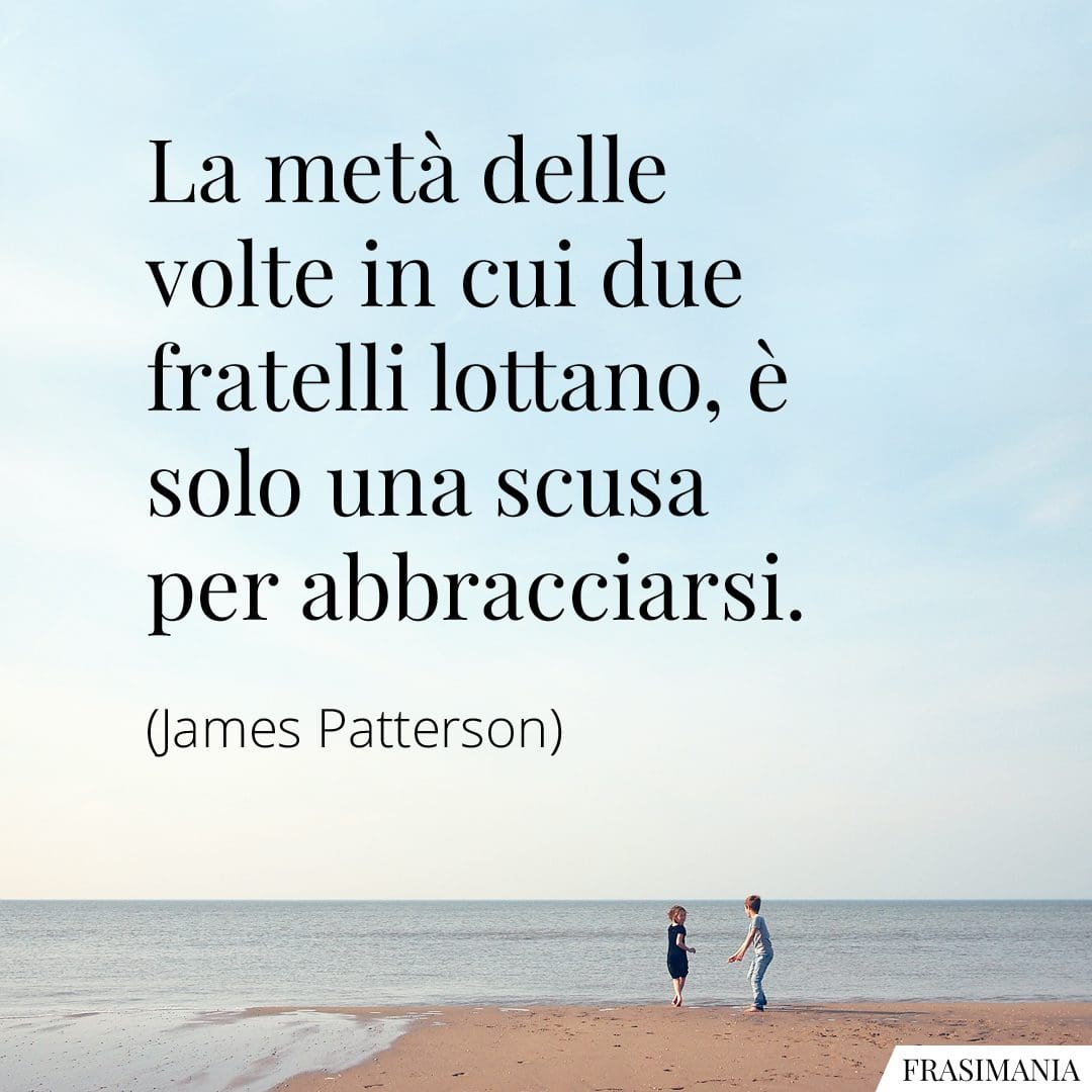 Delitti Possibili Solo Tra Fratelli Frasi sui Fratelli e sulle Sorelle: le 45 più belle (con immagini)