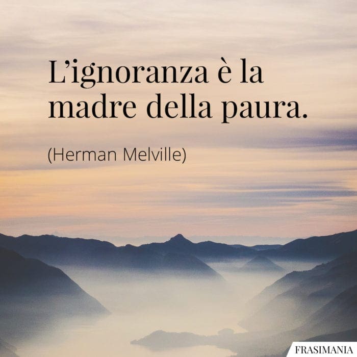 Frasi ignoranza paura Melville