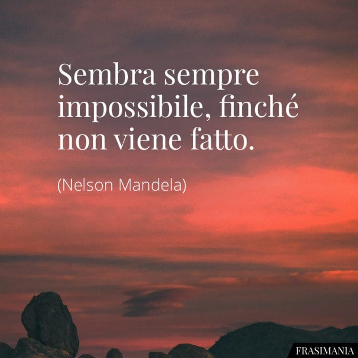 Frasi impossibile fatto Mandela