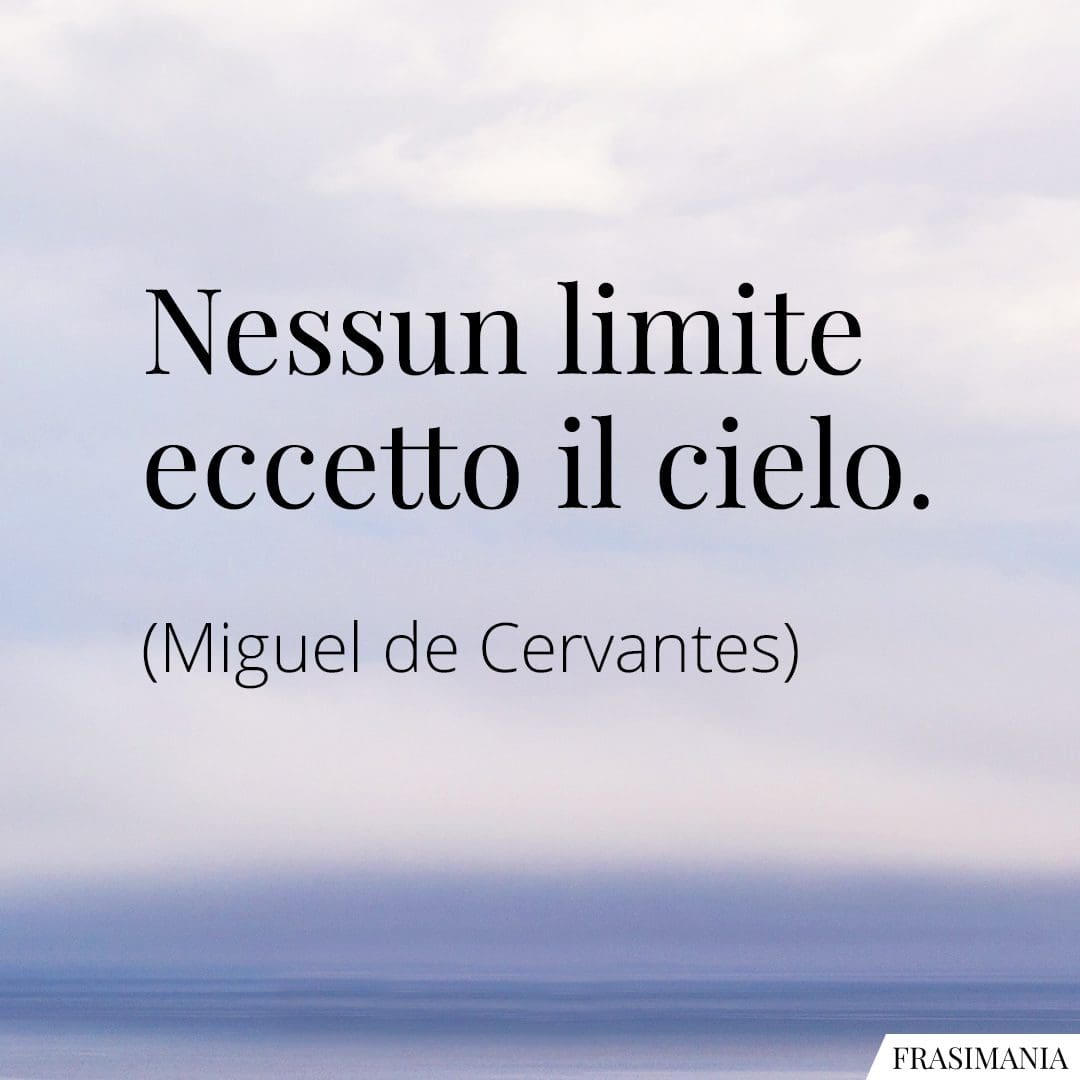 Nessun limite eccetto il cielo.