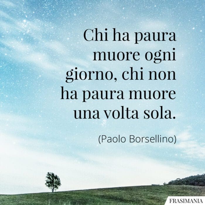 Frasi paura muore ogni giorno Borsellino