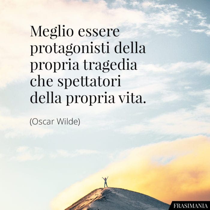 Frasi protagonisti tragedia spettatori vita Wilde