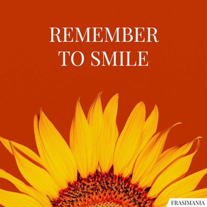 Remember to smile.