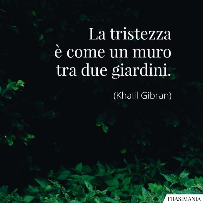 Frasi tristezza muro giardini Gibran