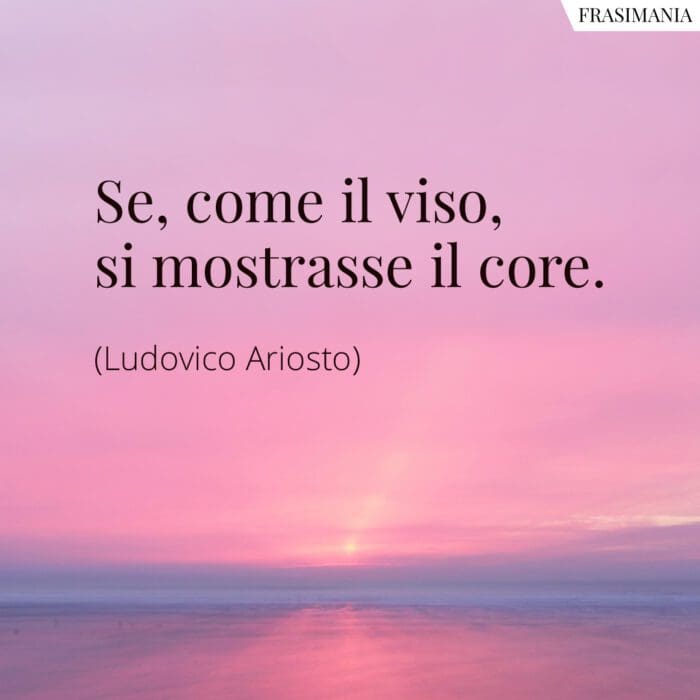 Frasi viso core Ariosto