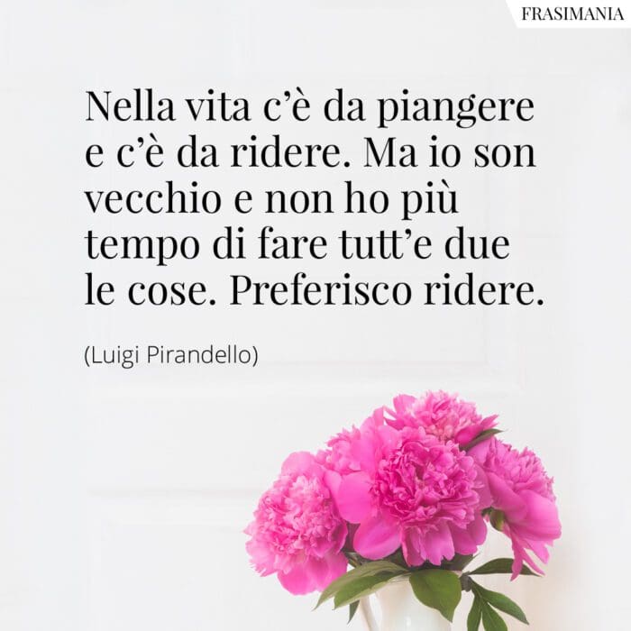 Frasi vita piangere ridere Pirandello