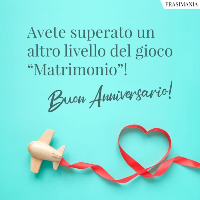 Avete superato un altro livello del gioco "Matrimonio"! Buon Anniversario!