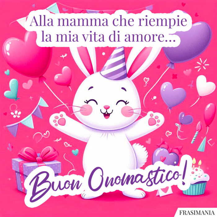 Alla mamma che riempie la mia vita di amore… Buon Onomastico!