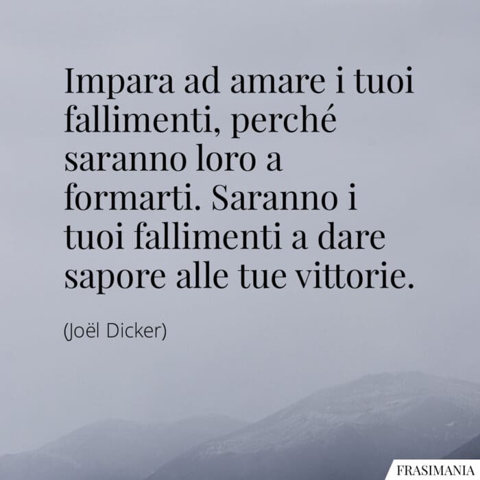 Frasi amare fallimenti Dicker