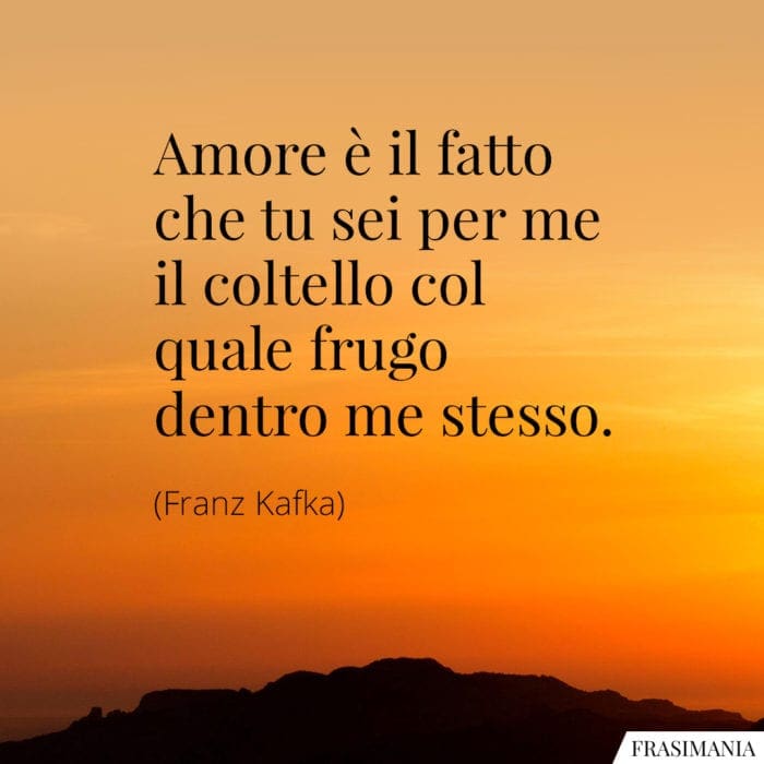 Frasi amore coltello Kafka