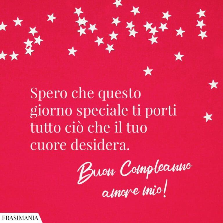 Auguri Di Buon Compleanno Amore Mio Le 100 Frasi Pi Belle con Immagini 