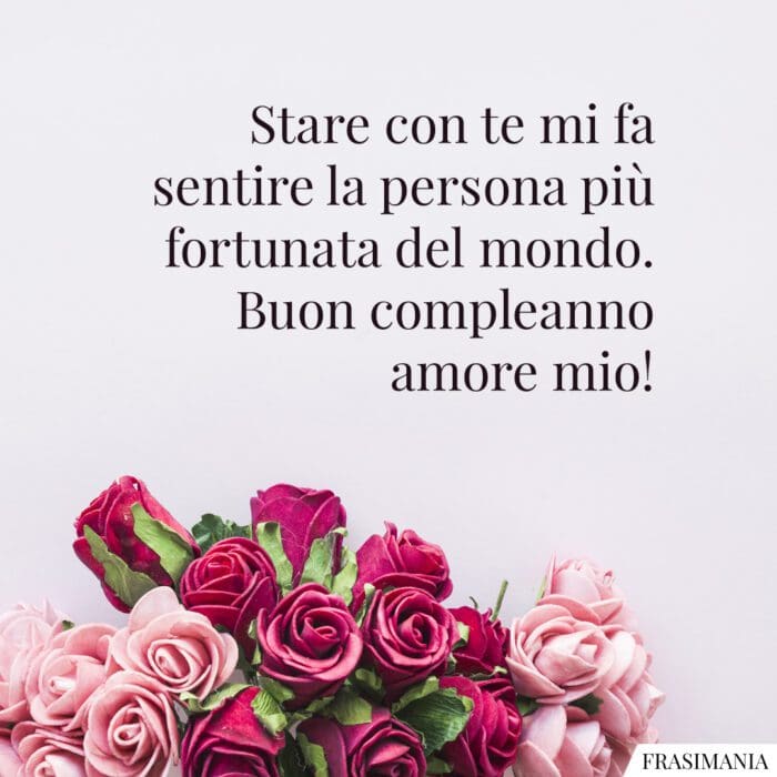 Frasi auguri buon compleanno amore fortunata