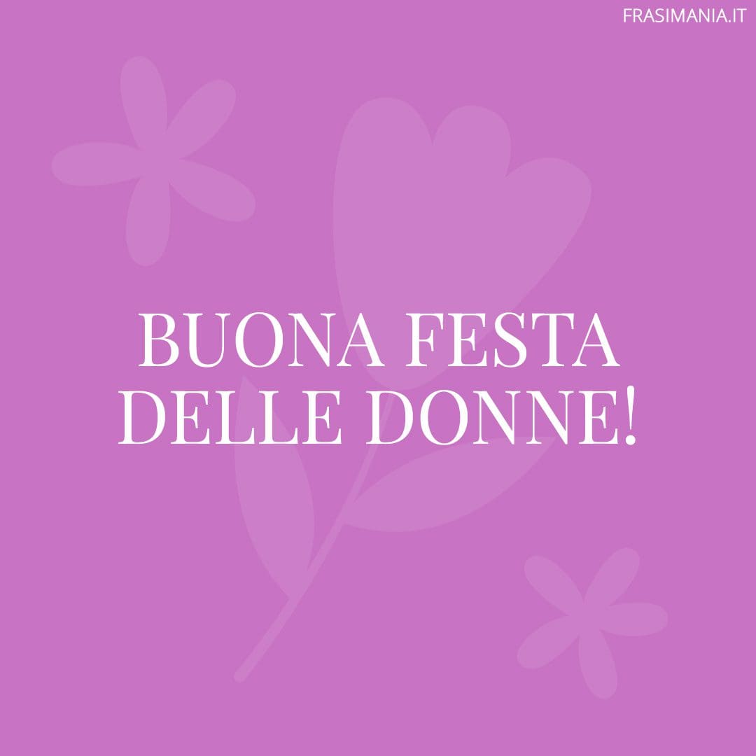 Buona festa delle donne!